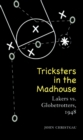 Image for Tricksters in the Madhouse : Lakers vs. Globetrotters, 1948