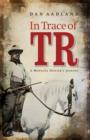 Image for In trace of TR  : a Montana hunter&#39;s journey