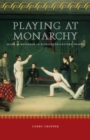 Image for Playing at monarchy  : sport as metaphor in nineteenth-century France