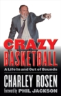 Image for Crazy basketball  : a life in and out of bounds