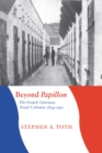 Image for Beyond Papillon  : the French overseas penal colonies, 1854-1952