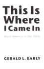 Image for This is where I came in  : Black America in the 1960s