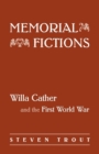 Image for Memorial fictions  : Willa Cather and the First World War