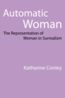 Image for Automatic woman  : the representation of woman in surrealism