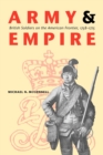 Image for Army and empire  : British soldiers on the American frontier, 1758-1775