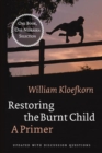 Image for Restoring the Burnt Child : A Primer