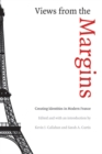 Image for Views from the Margins: Creating Identities in Modern France