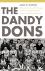 Image for The Dandy Dons : Bill Russell, K. C. Jones, Phil Woolpert, and One of College Basketball&#39;s Greatest and Most Innovative Teams