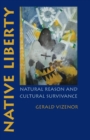 Image for Native liberty  : natural reason and cultural survivance