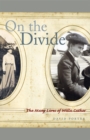 Image for On the Divide: The Many Lives of Willa Cather