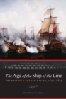 Image for The age of the ship of the line  : the British and French navies, 1650-1815