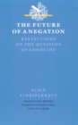 Image for The Future of a Negation : Reflections on the Question of Genocide