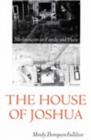 Image for The house of Joshua  : meditations on family and place