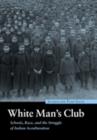 Image for White Man&#39;s Club : Schools, Race, and the Struggle of Indian Acculturation