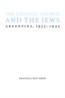 Image for Catholic Church and the Jews: Argentina, 1933-1945