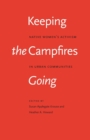 Image for Keeping the Campfires Going : Native Women&#39;s Activism in Urban Communities