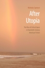Image for After Utopia  : the rise of critical space in twentieth-century American fiction