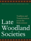 Image for Late Woodland societies  : tradition and transformation across the midcontinent