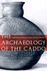 Image for The archaeology of the Caddo