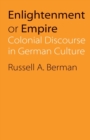 Image for Enlightenment or Empire : Colonial Discourse in German Culture