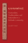 Image for Kahnawa:ke : Factionalism, Traditionalism, and Nationalism in a Mohawk Community