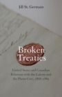 Image for Broken Treaties: United States and Canadian Relations with the Lakotas and the Plains Cree, 1868-1885