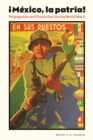 Image for {Mâexico, la patria!  : propaganda and production during World War II