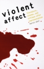 Image for Violent affect  : literature, cinema, and critique after representation