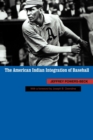 Image for The American Indian Integration of Baseball