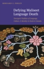 Image for Defying Maliseet language death  : emergent vitalities of language, culture, and identity in Eastern Canada