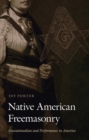 Image for Native American freemasonry  : associationalism and performance in America