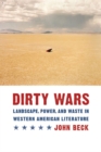 Image for Dirty wars  : landscape, power, and waste in western American literature