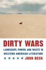Image for Dirty Wars: Landscape, Power, and Waste in Western American Literature