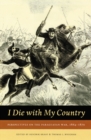 Image for I die with my country  : perspectives on the Paraguayan War, 1864-1870