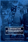 Image for Comanche ethnography  : field notes of E. Adamson Hoebel, Waldo R. Wedel, Gustav G. Carlson, and Robert H. Lowie