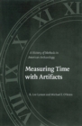 Image for Measuring time with artifacts  : a history of methods in American archaeology