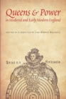 Image for Queens and Power in Medieval and Early Modern England