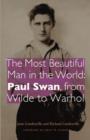 Image for The most beautiful man in the world  : Paul Swan, from Wilde to Warhol