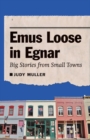 Image for Emus loose in Egnar  : big stories from small towns