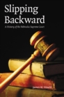Image for Slipping backward  : a history of the Nebraska Supreme Court