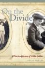 Image for On the divide  : the many lives of Willa Cather