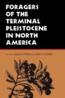 Image for Foragers of the Terminal Pleistocene in North America