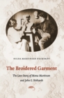 Image for The broidered garment  : the love story of Mona Martinsen and John G. Neihardt