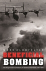 Image for Beneficial bombing  : the progressive foundations of American air power, 1917-1945