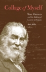 Image for Collage of Myself: Walt Whitman and the Making of Leaves of Grass