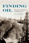 Image for Finding oil  : the nature of petroleum geology, 1859-1920