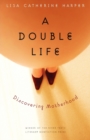 Image for A double life  : discovering motherhood