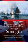Image for Deterrence through strength  : British naval power and foreign policy under Pax Britannica