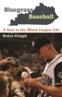 Image for Bluegrass baseball  : a year in the minor league life