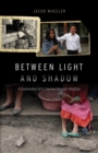 Image for Between Light and Shadow: A Guatemalan Girl&#39;s Journey through Adoption